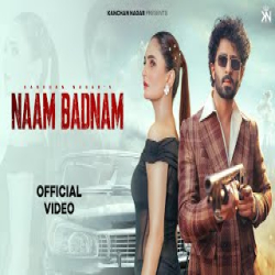 Naam Badnam - kanchan Nagar, Krishan madha Mp3 Song