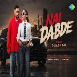 Nai Dabde - Gulab Sidhu Mp3 Song