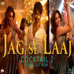 Jag Se Laaj (Cocktail 2) - Shilpa Rao, Aarvan Mp3 Song