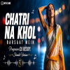Chatri Na Khol Barsaat Mein (DJ Remix)