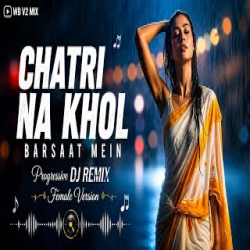 Chatri Na Khol Barsaat Mein (DJ Remix) Mp3 Song