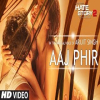 Aaj Phir - ARIJIT SINGH, SAMIRA  KOPPIKAR