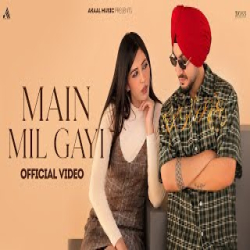 Main Mil Gayi - Akaal Mp3 Song