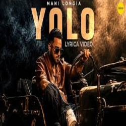 YOLO - Mani Longia Mp3 Song