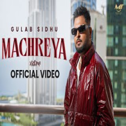 Machreya - Gulab Sidhu Mp3 Song